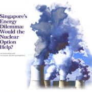 Singapore’s Energy Dilemma: Would the Nuclear Option Help?