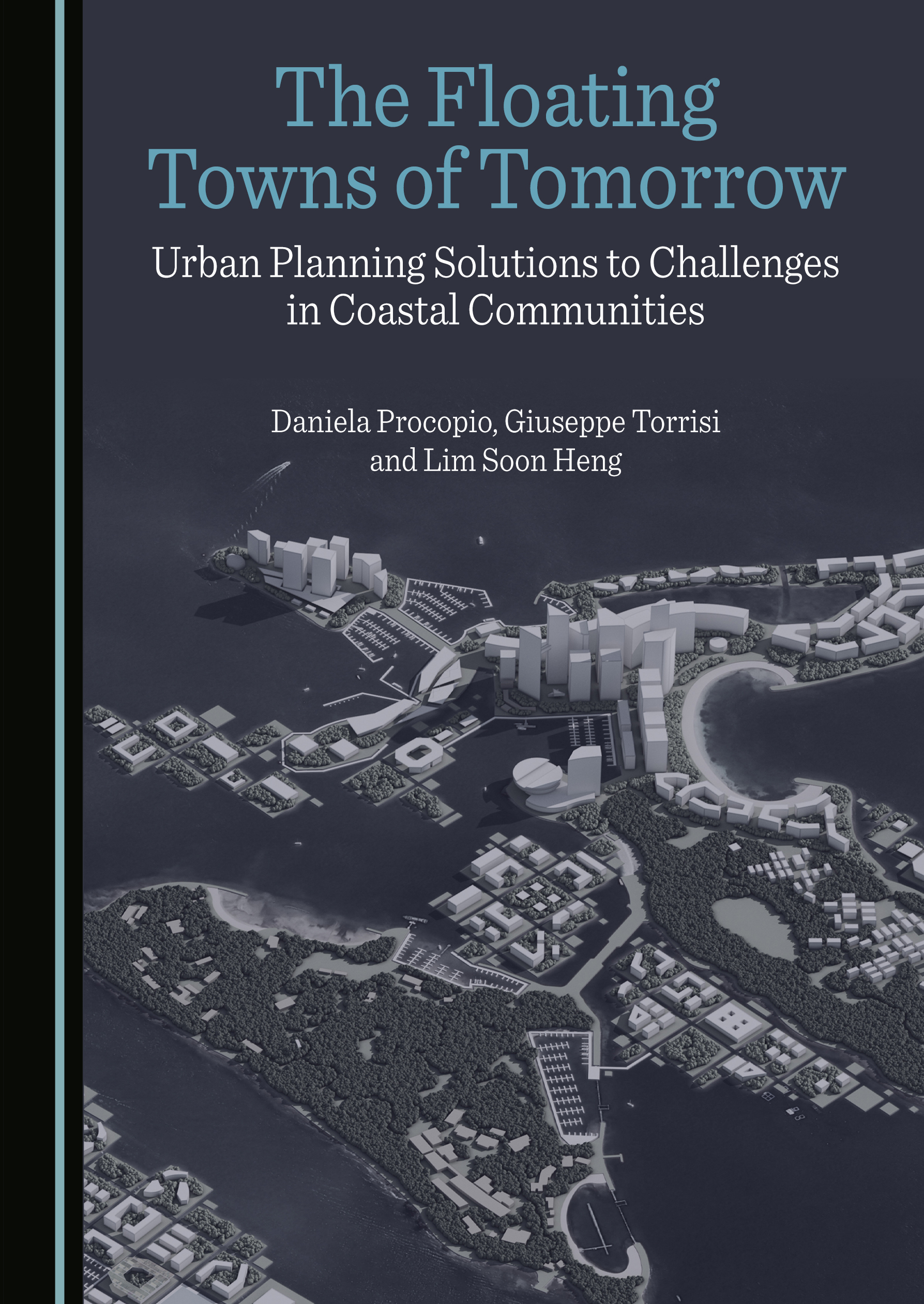 The Floating Towns of Tomorrow: Urban Planning Solutions to Challenges in Coastal Communities (by Lim Soon Heng, Daniela Procopio, and Giuseppe Torrisi)